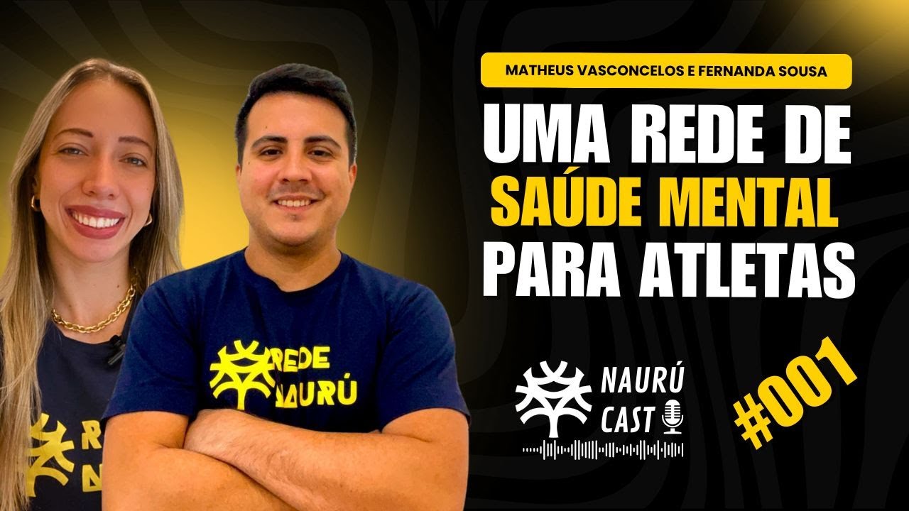 TODO ATLETA PODE TER UM PSICÓLOGO DO ESPORTE  - NAURÚ CAST #001 -