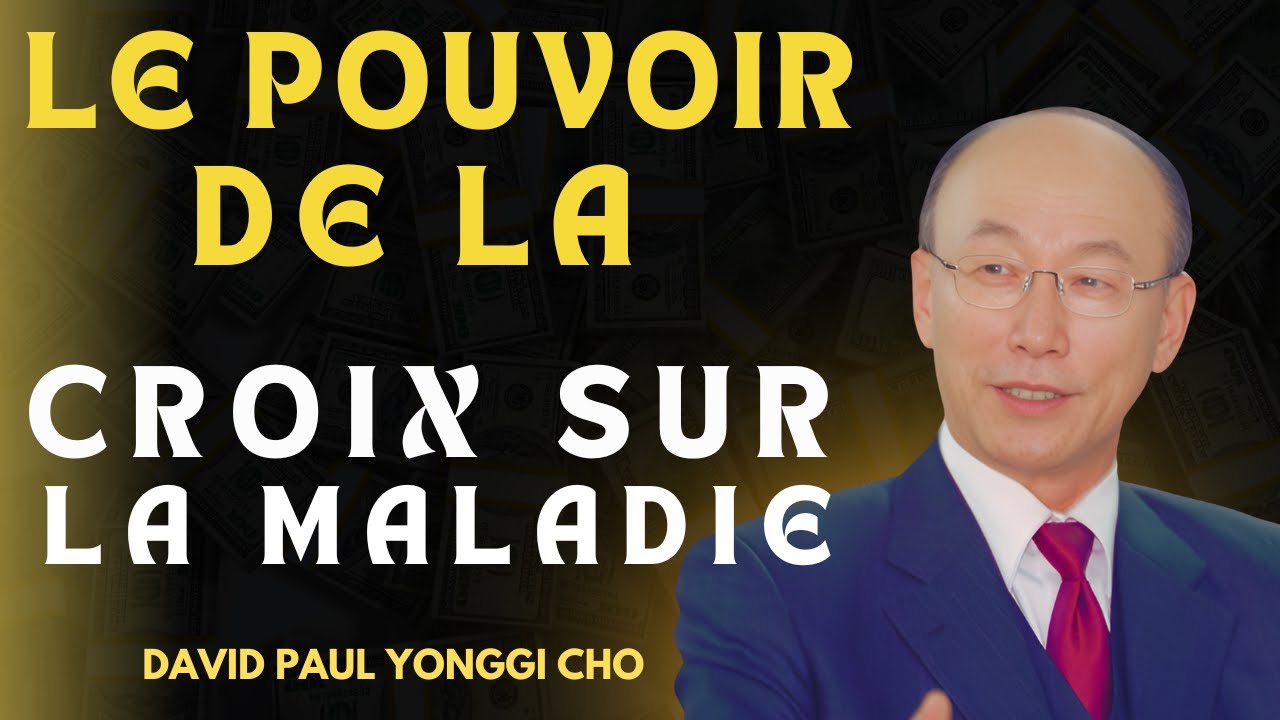 DAVID PAUL YONGGI CHO - Libère-toi de la Maladie, Regarde la Croix!