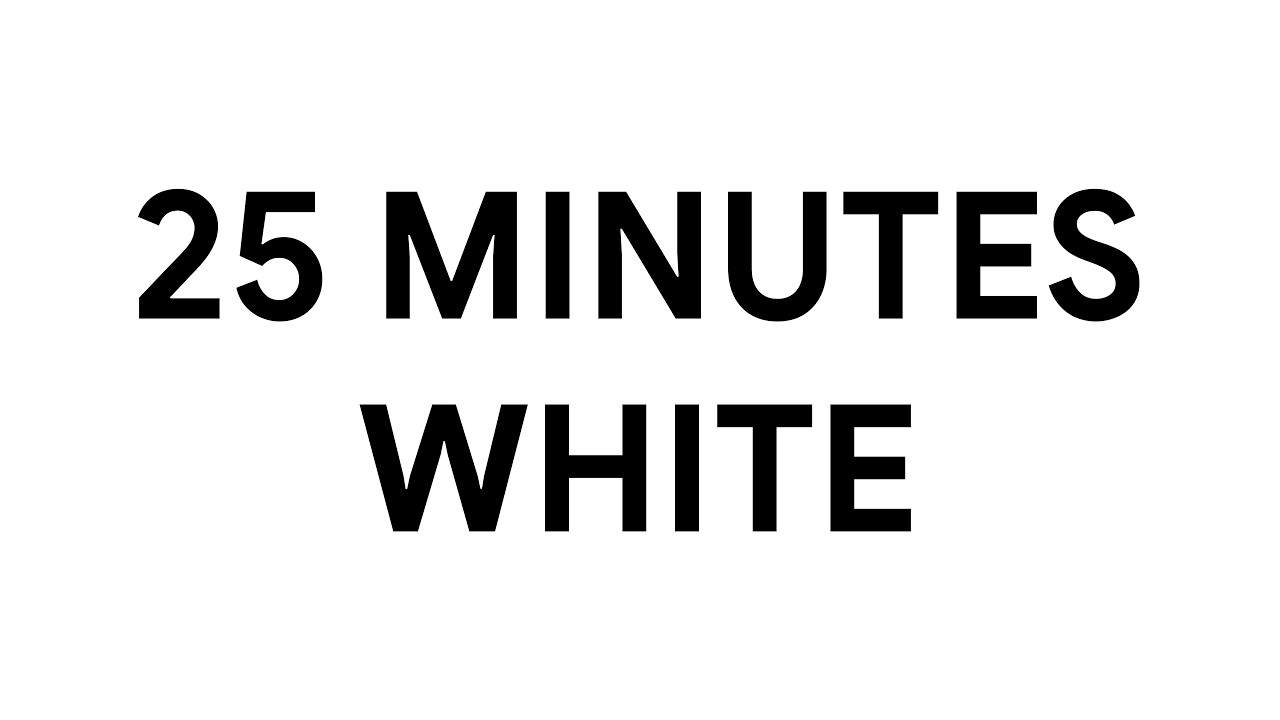 25 Minutes White Screen • Background • Ambient [4K]