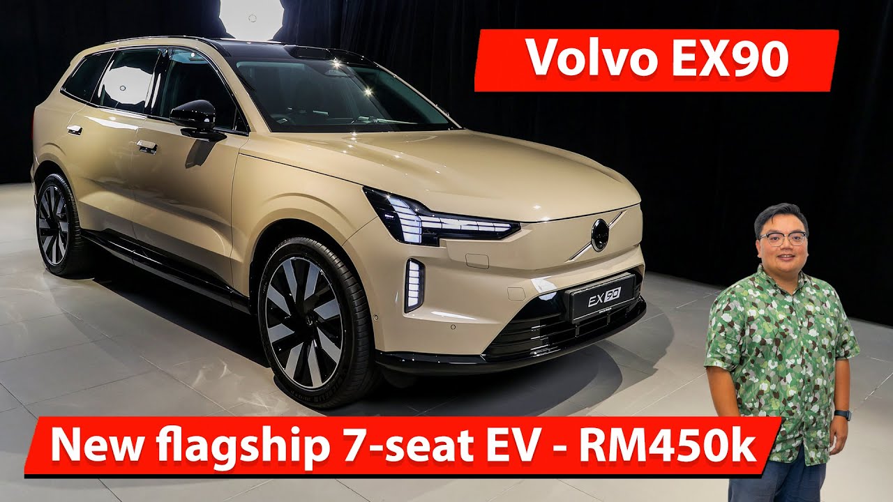 2025 Volvo EX90 in Malaysia - flagship 7-seat EV, est. RM450k