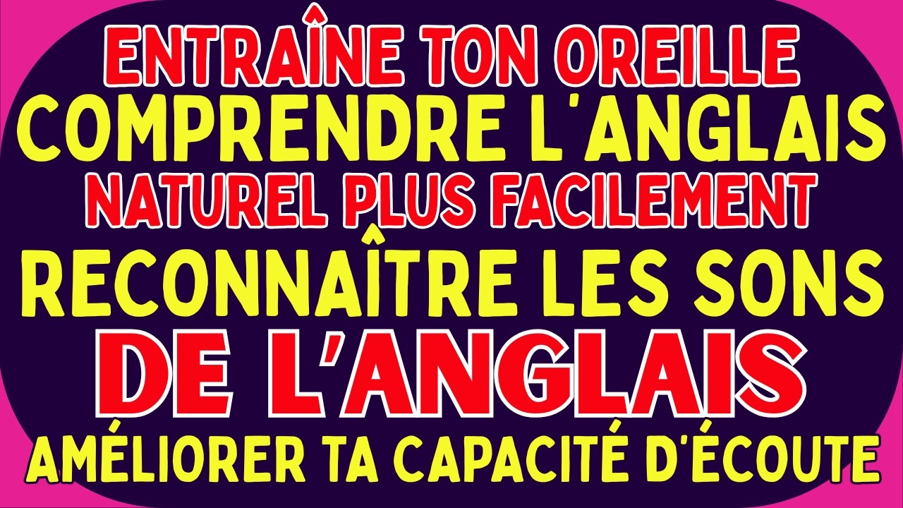 🧠 ENTRAÎNE TON OREILLE  COMPRENDRE L’ANGLAIS NATUREL PLUS FACILEMENT✔