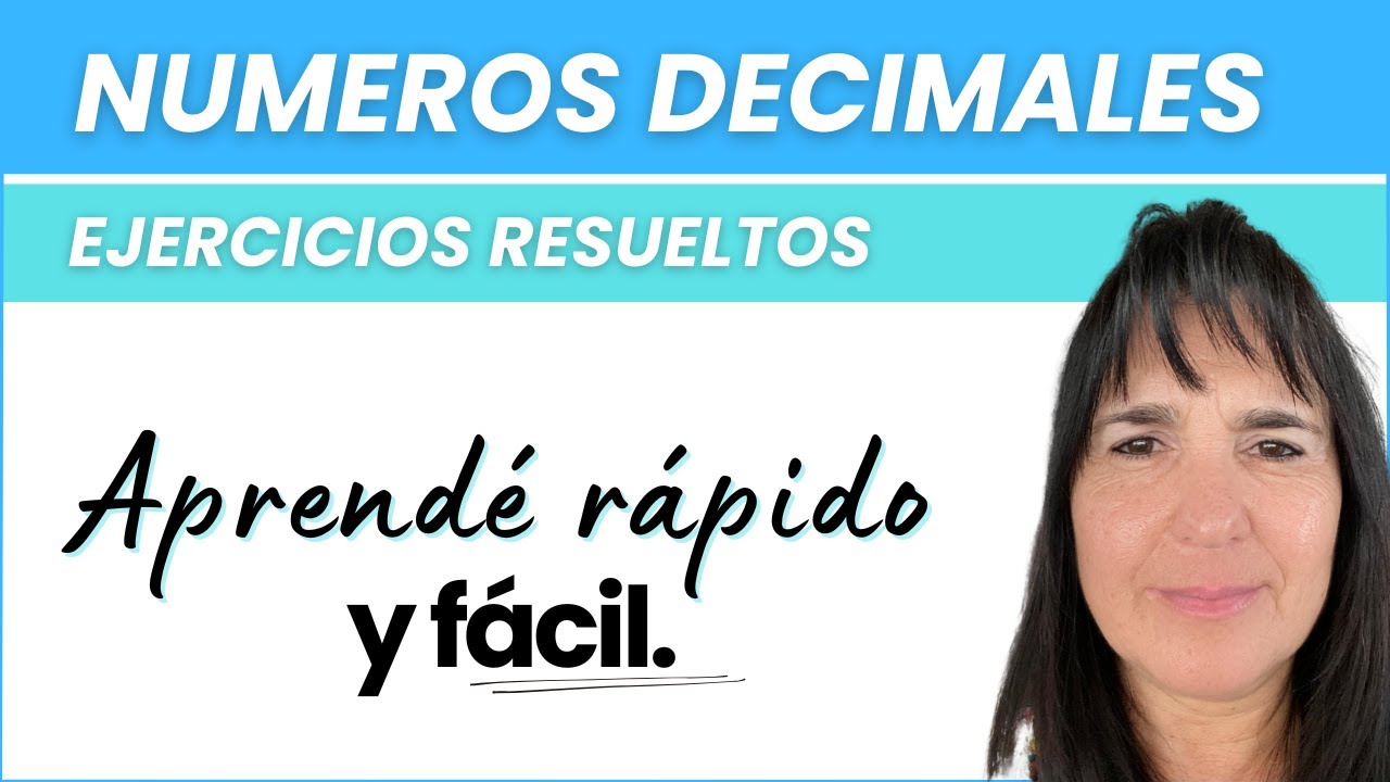 Numeros decimales | Explicación Rápida Ejercicios Resueltos