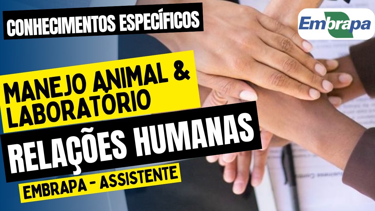 Aula Bônus | Manejo Animal e Laboratório - Relações Humanas - Assistente - EMBRAPA 2025