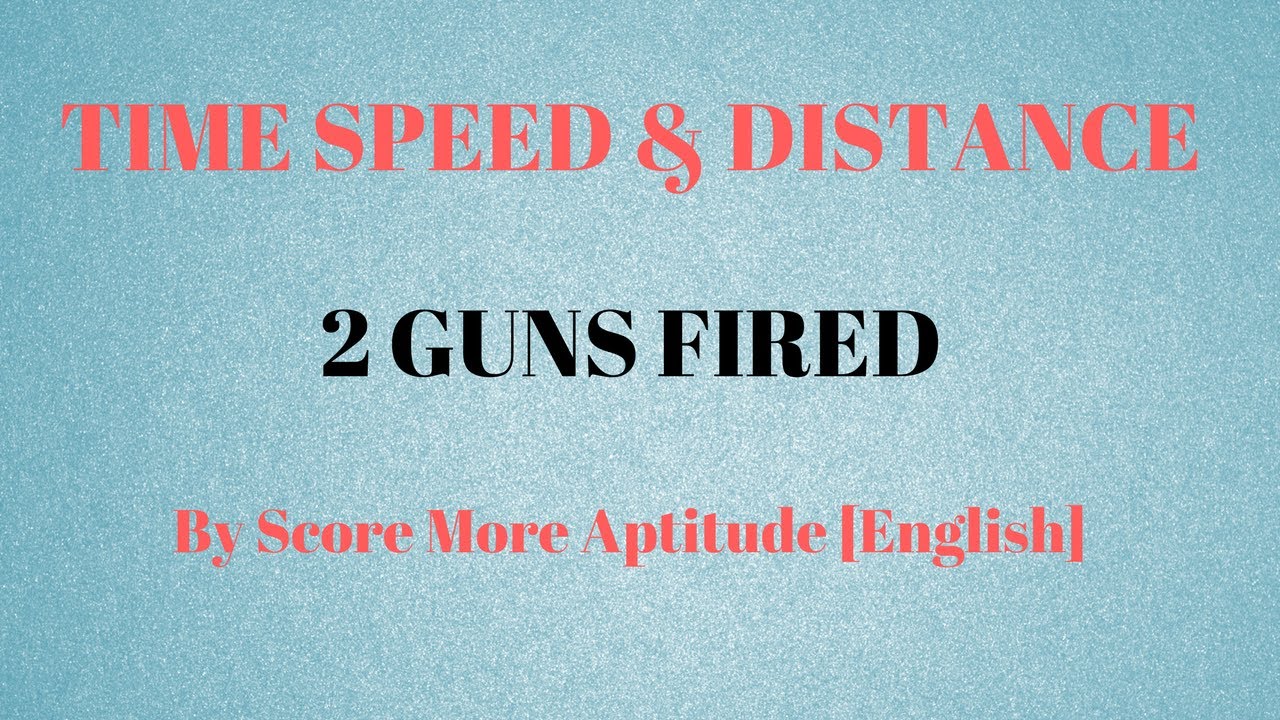 Time Speed and Distance | Two Guns Fired