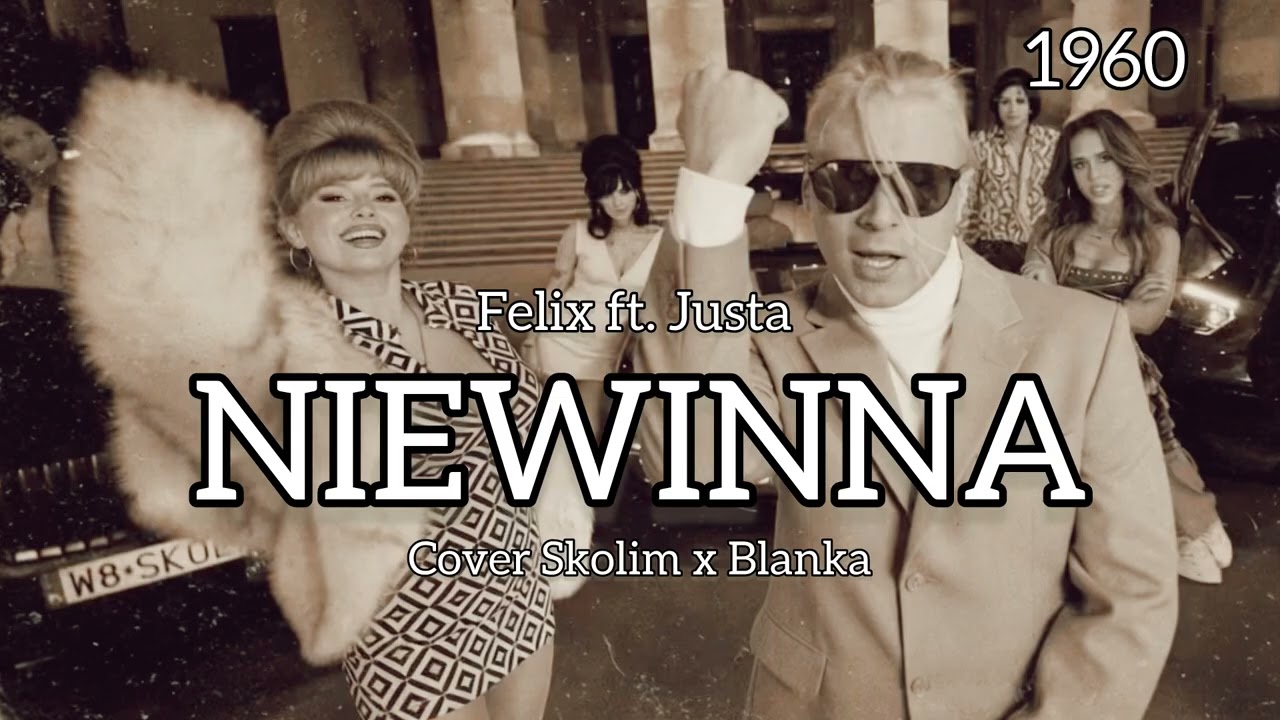 Felix ft.Justa  - Niewinna 1960 (Cover Skolim x Blanka)