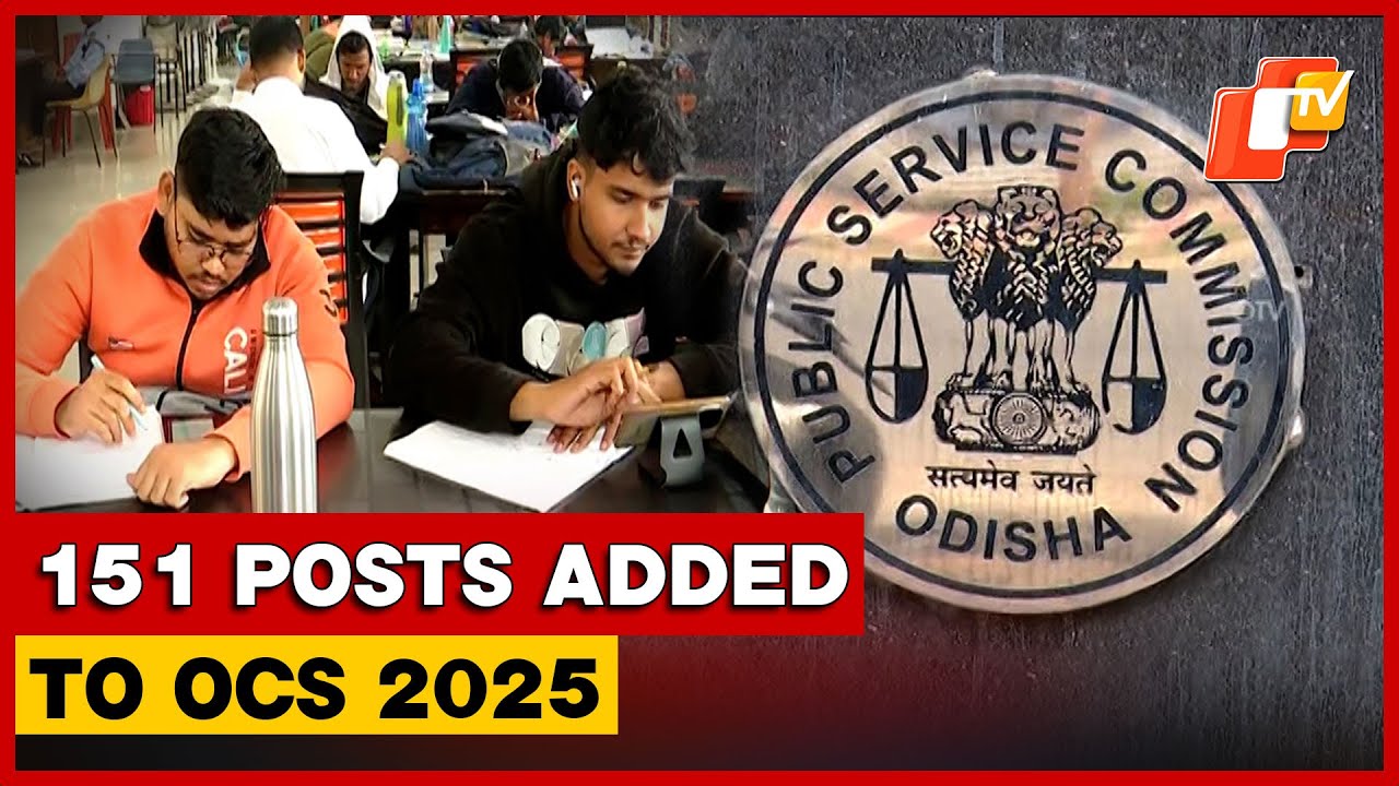 OPSC Odisha Civil Services Exam 2025: 151 Posts Added For Filing Of OAS, ORS, OTS Vacancies