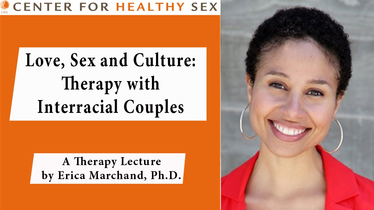 Sex Therapy Lecture Series: Erica Marchand - Interracial Love, Sex and Culture