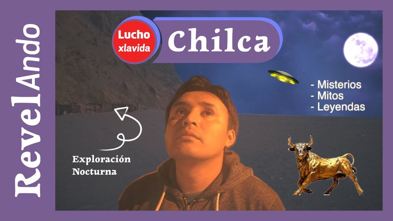 CHILCA de NOCHE: Misterios 👽 , mitos y leyendas 🔎 (Parte 1)