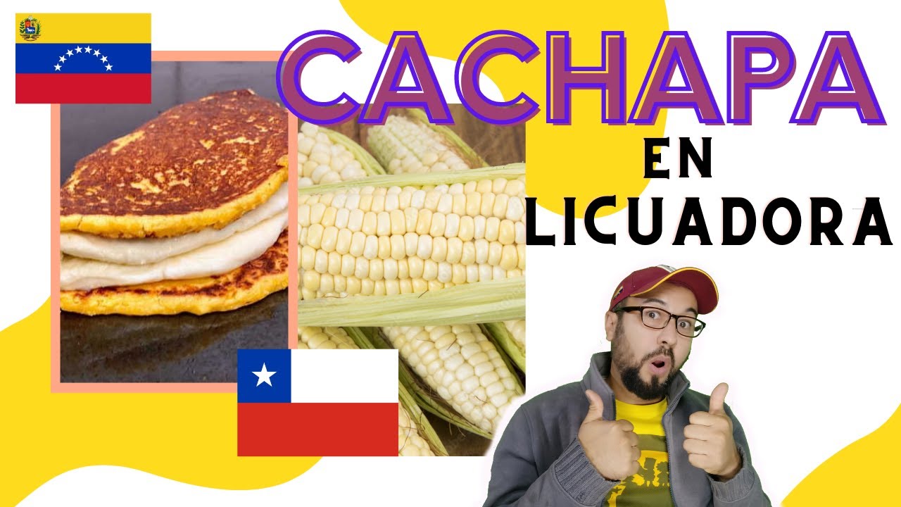 CACHAPA VENEZOLANA con LICUADORA