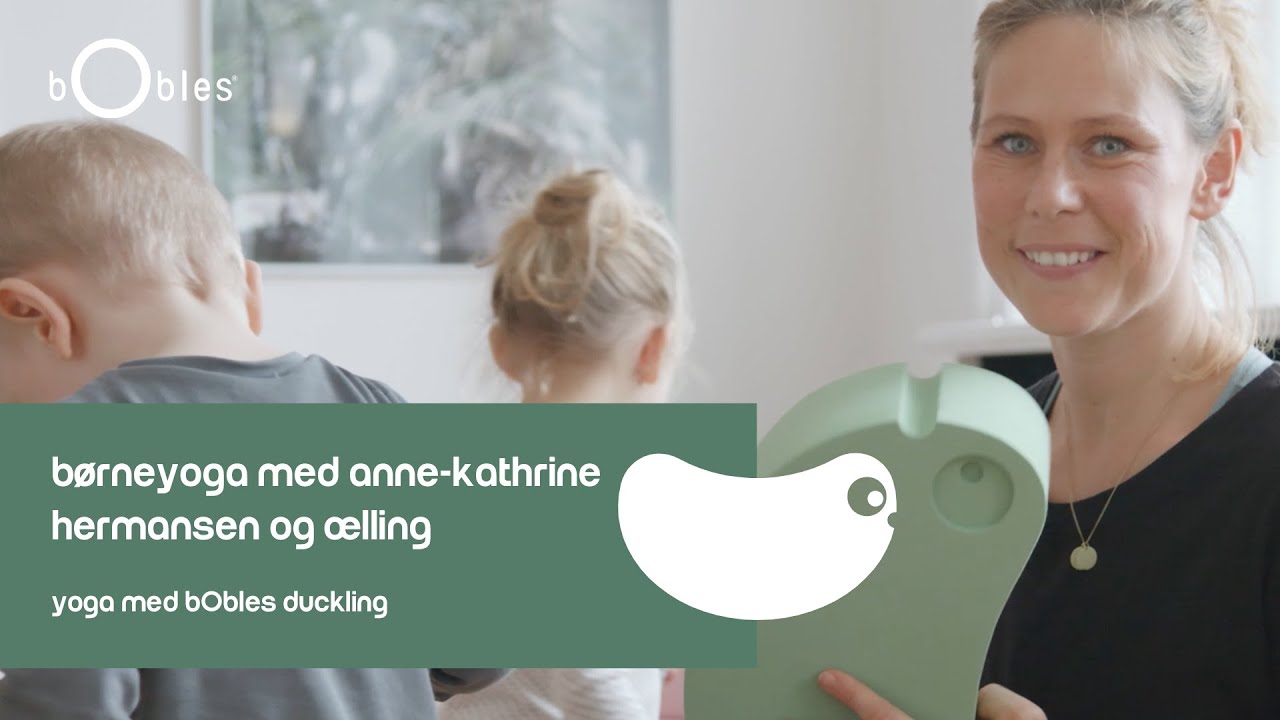 Børneyoga med Anne-Kathrine Hermansen og Ælling - Yoga med bObles Duckling.