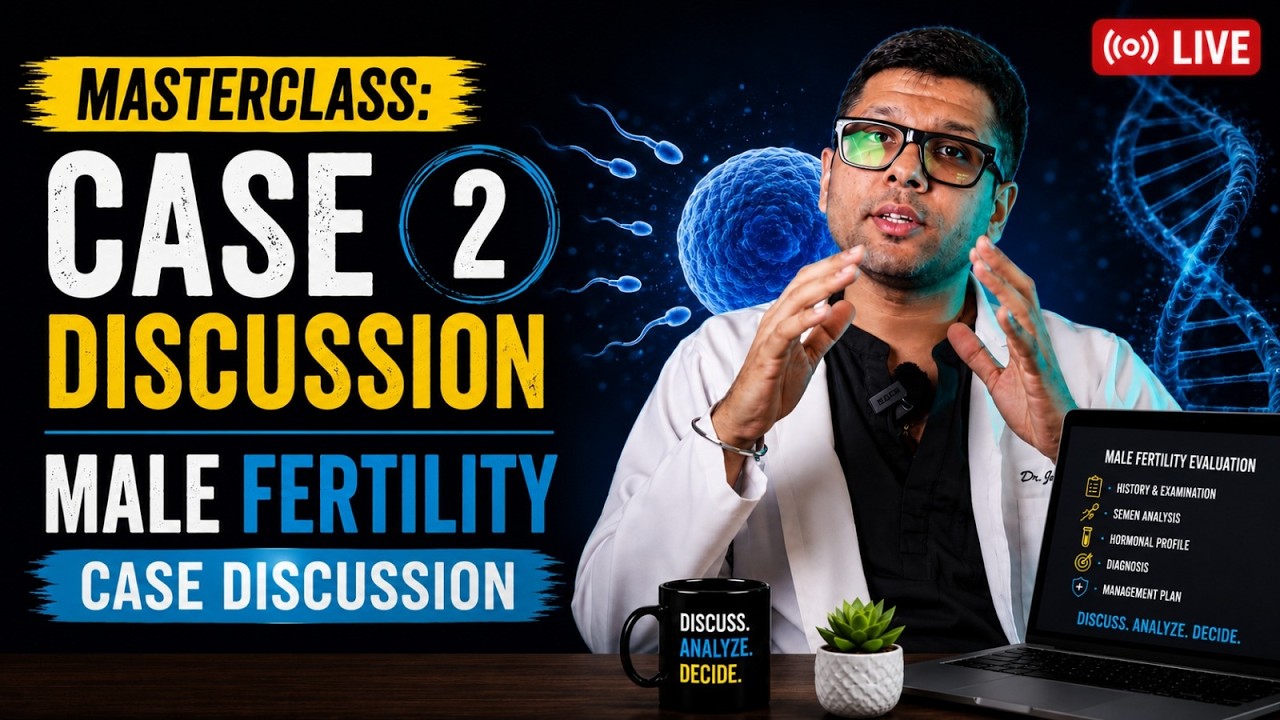 Masterclass: Case Discussion 2- Male Fertility and Low Sperm Counts