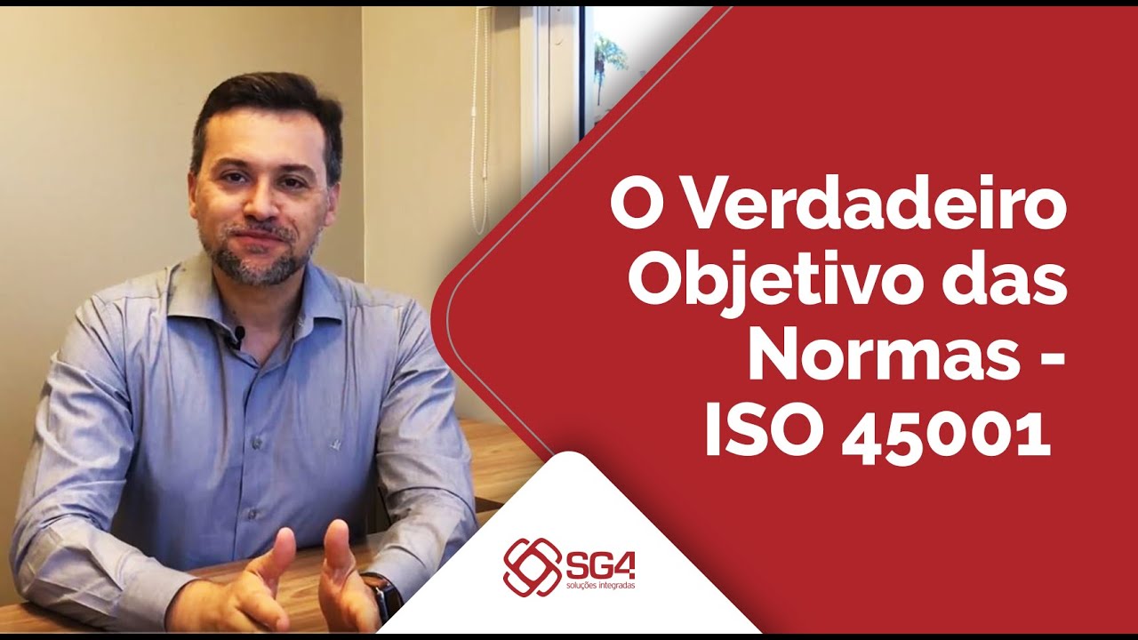 O Verdadeiro Objetivo das Normas ISO 45001