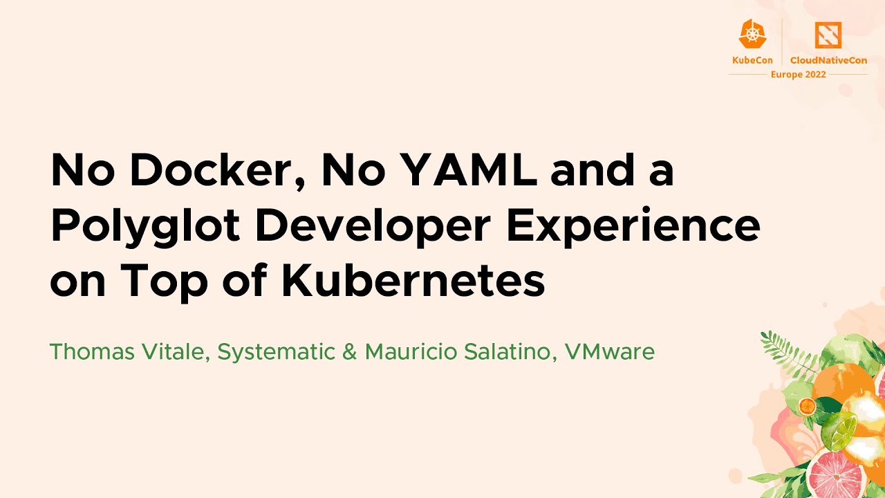 No Docker, No YAML and a Polyglot Developer Experience on Top o... Thomas Vitale & Mauricio Salatino