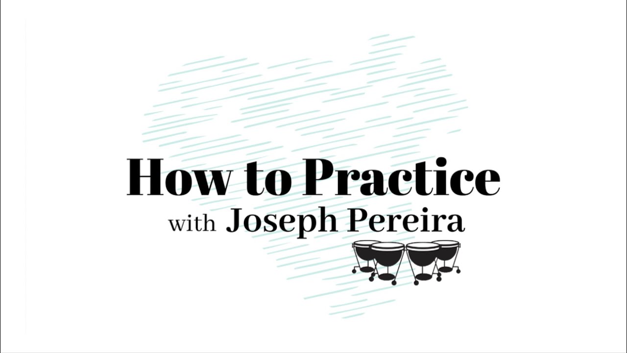 How to Practice: with Joseph Pereira