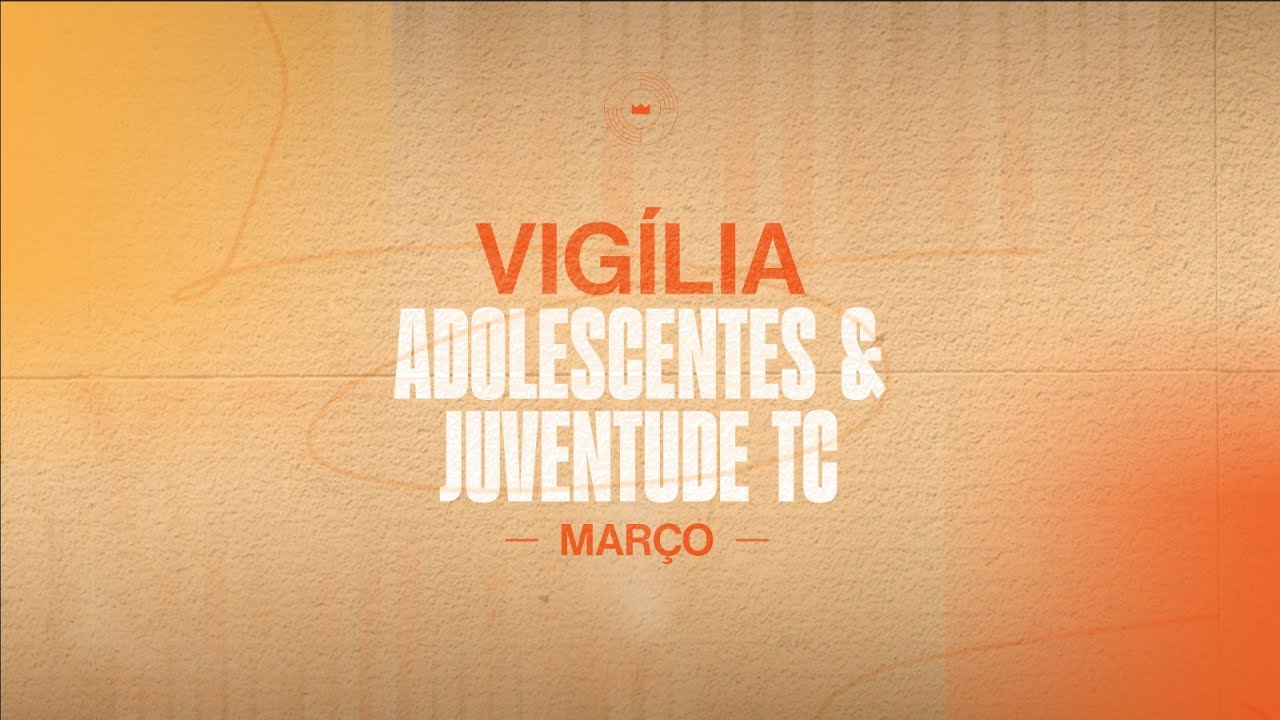 AD Templo Central l Vigília Juventude Tc l Março