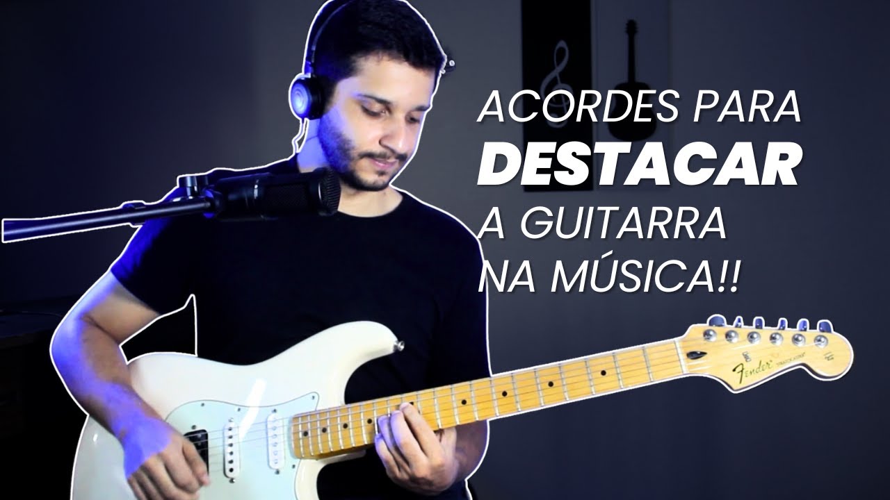 Aplique esses acordes para destacar sua guitarra na música!