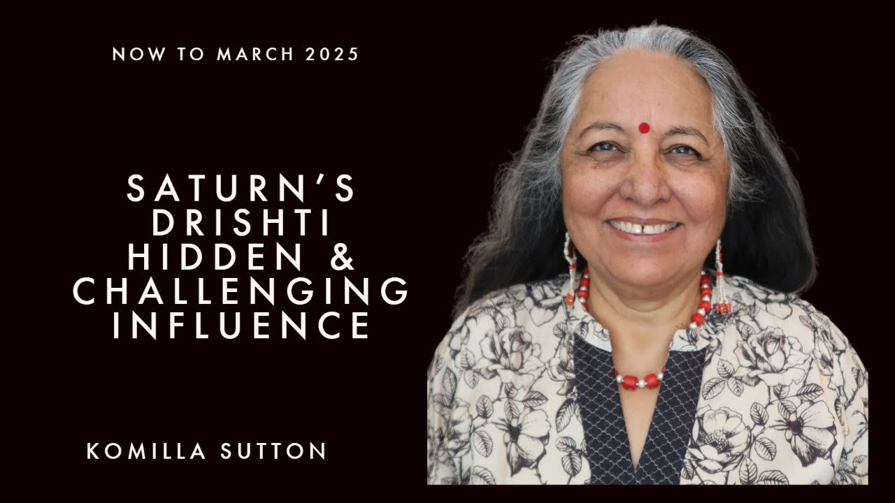 Saturn's Drishti  - Hidden and Challenging Influences: Komilla Sutton