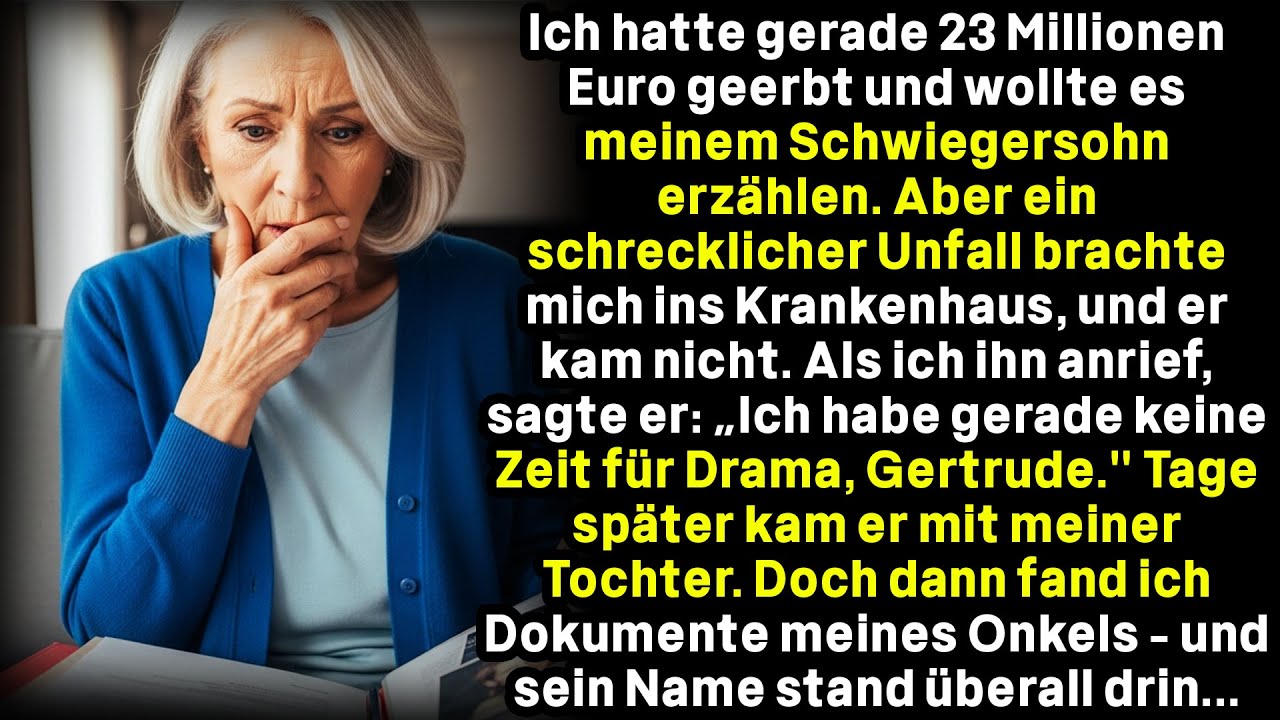 Ich hatte gerade 23 Millionen Euro geerbt und wollte es meinem Schwiegersohn erzählen. Aber ein schr
