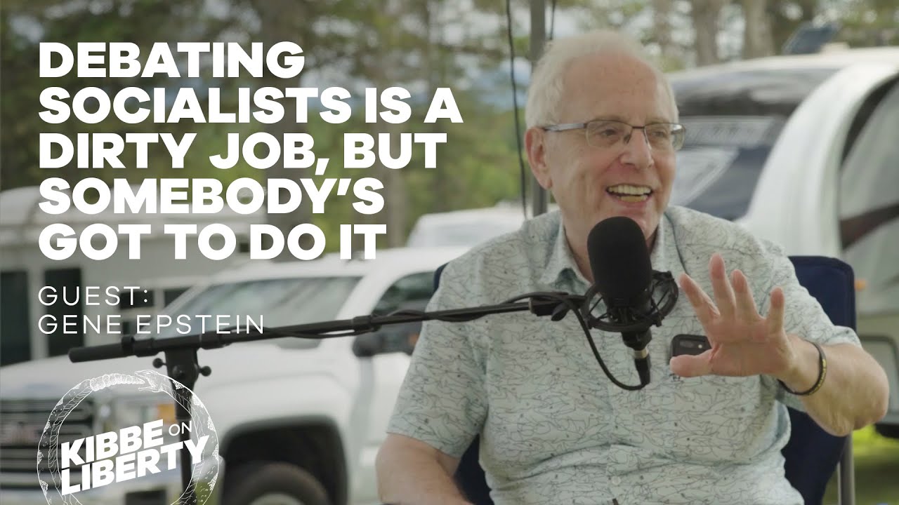 Debating Socialists Is a Dirty Job, But Somebody&rsquo;s Got to Do It | Guest: Gene Epstein | Ep 134