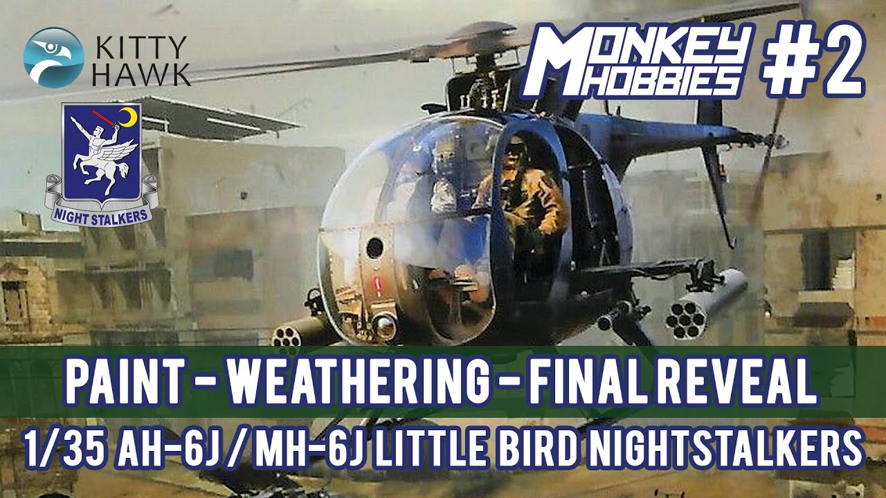 KITTY HAWK 1/35 AH-6J / MH-6J Ep.02: PAINT - WEATHERING - FINAL REVEAL 