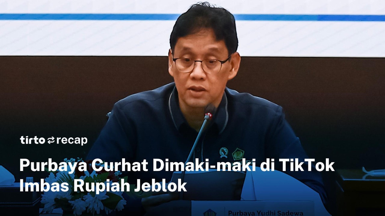 Purbaya Curhat Dimaki-maki di TikTok: 'Hey Pak Purbaya, Kerjanya Apa Aja Lu, Tuh Rupiah Lihatin!'