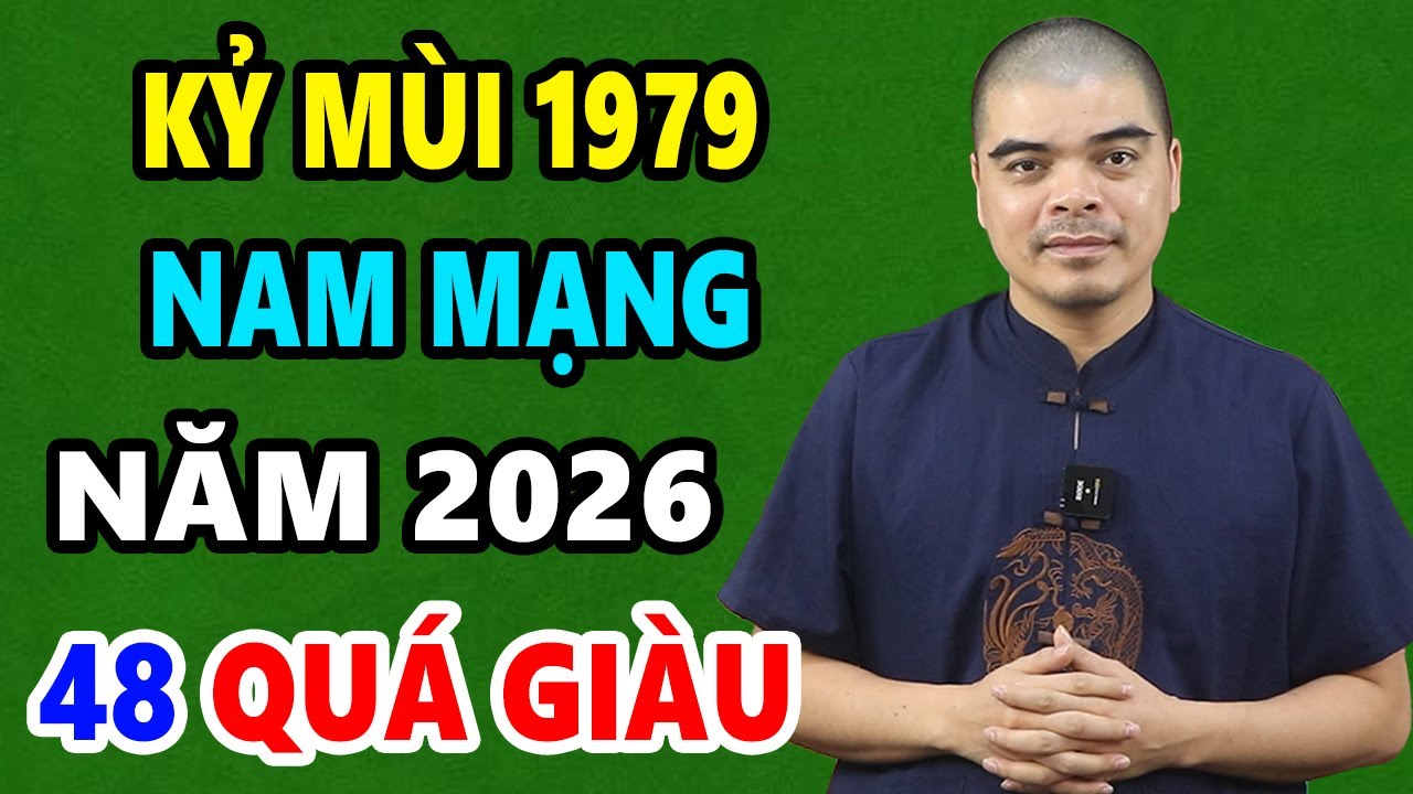 Tử Vi Tuổi Kỷ Mùi 1979 Nam Mạng Năm 2026, TIỀN VÀNG TRÀN VỀ, May Mắn Liên Miên