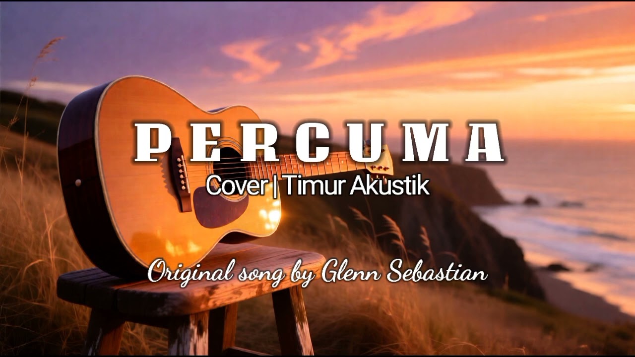 Percuma - Glenn Sebastian ( VERSI AKUSTIK )