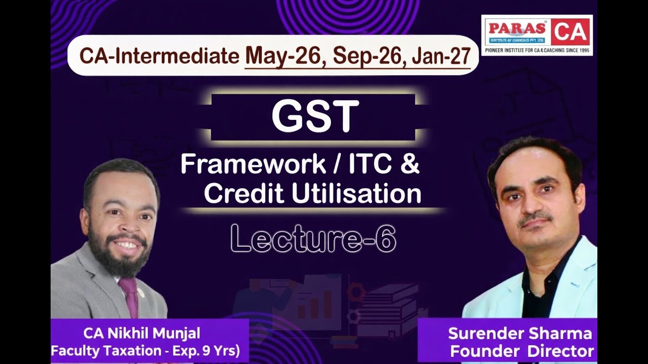 GST Framework in India | CA Inter May 26, Sept 26 & Jan.27 | CA Nikhil Munjal | Paras Institute