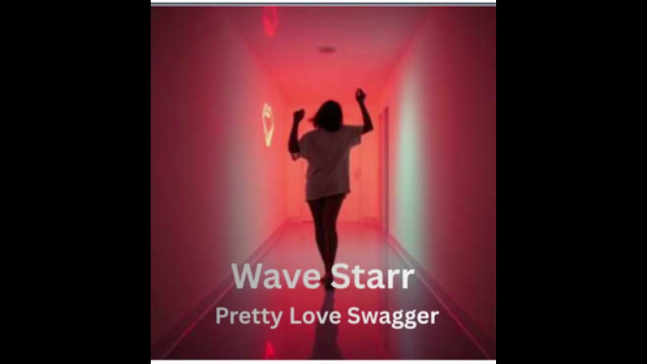 Wave Starr, Pretty Love Swagger