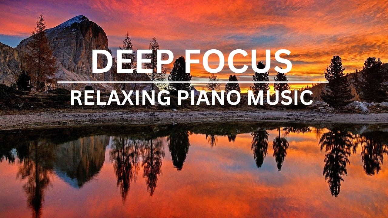 Deep Focus – Evening Mountains (4K) | 3 Hours Relaxing Piano
