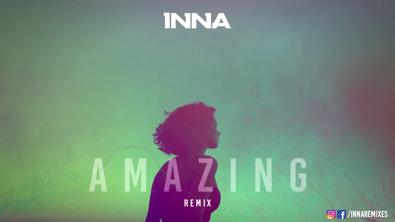 INNA  - Amazing | Kapral Remix (2018)