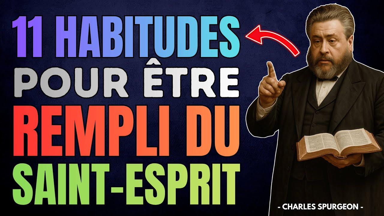 11 HABITUDES QUI TE REMPLISSENT DU SAINT-ESPRIT CHAQUE SEMAINE | Charles Spurgeon