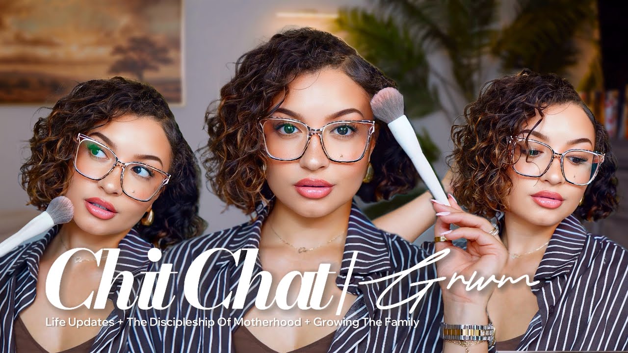 CHIT-CHAT GRWM| Life Updates + The Discipleship Of Motherhood + Growing The Family & A New Season!