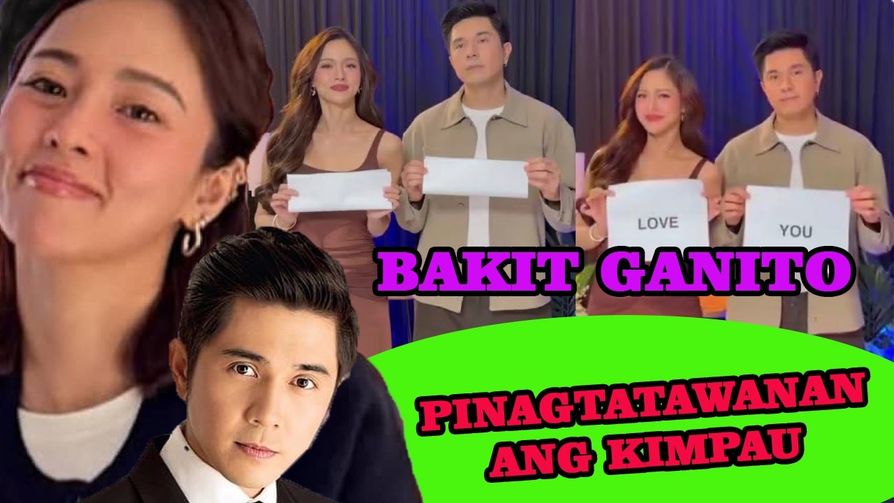 KIMPAU PINAG TATAWANAN | HALA BAKIT GANITO GINAWA NILA KINA KIM CHIU AT PAULO AVELINO | PANOORIN