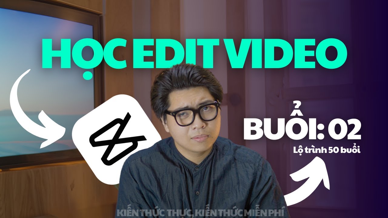 Chuỗi B&iacute; Quyết Tự Học Edit Hiệu Quả, Ho&agrave;n To&agrave;n Miễn Ph&iacute; - Buổi 2 Giới Thiệu V&agrave; L&agrave;m Quen C&ocirc;ng Cụ