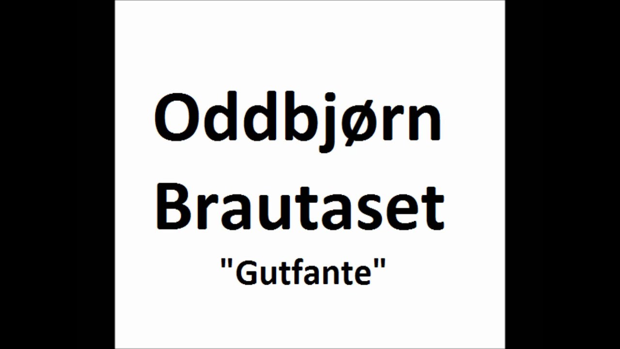 Oddbj&oslash;rn Brautaset - Gutfante