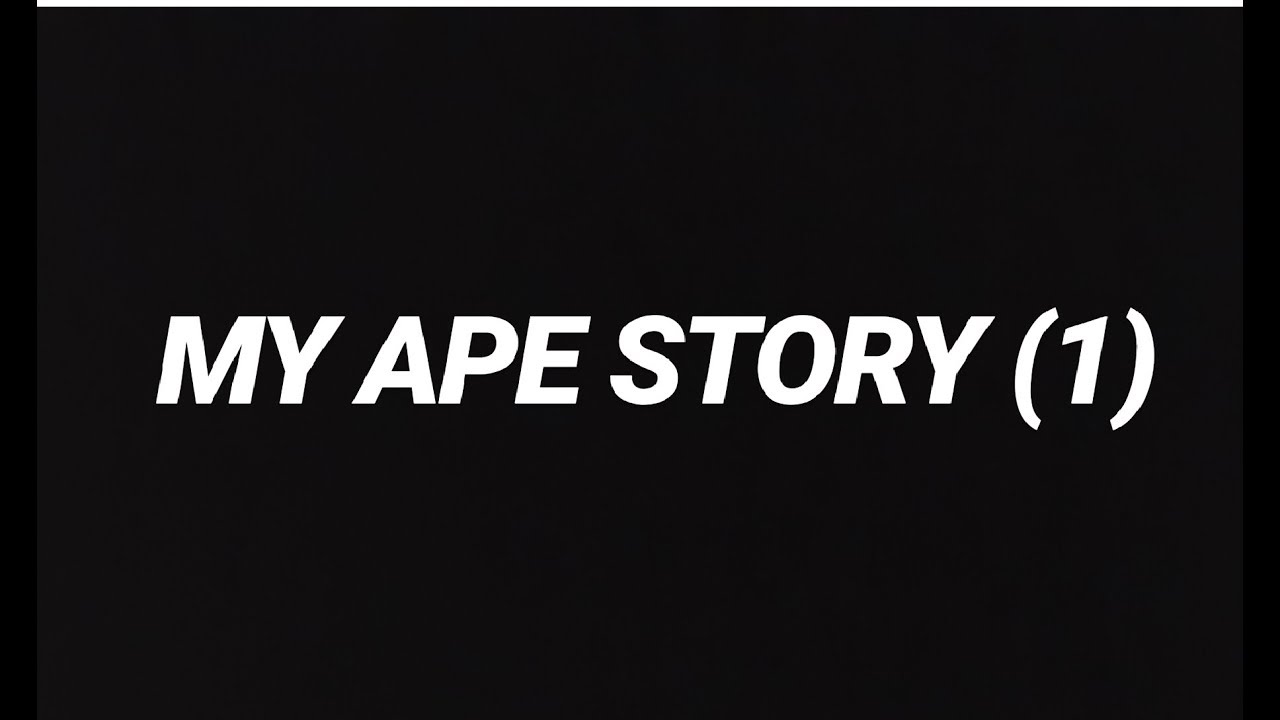 MY APE STORY