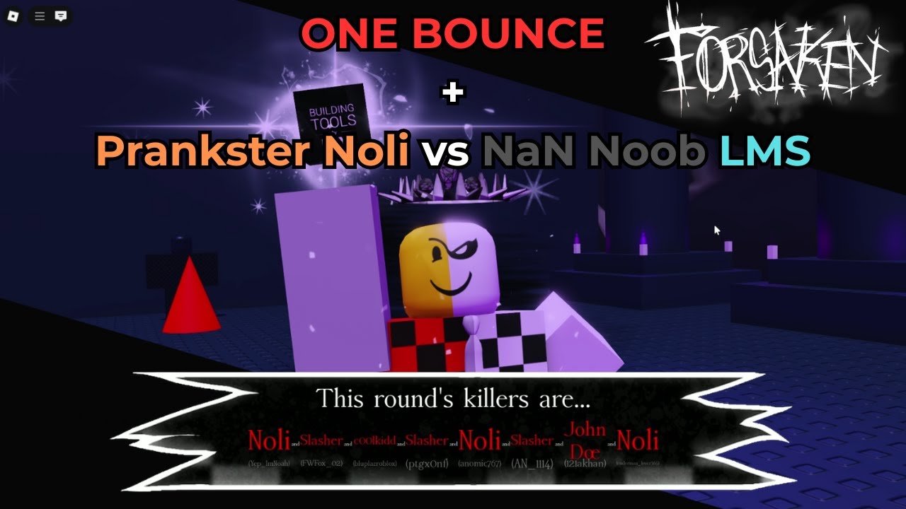 Forsaken - One Bounce + Prankster Noli vs NaN Noob LMS