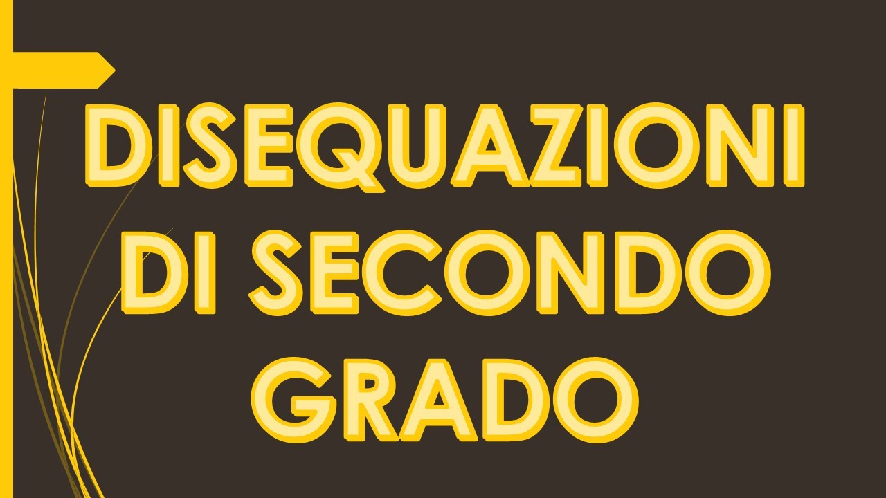 DISEQUAZIONI DI SECONDO GRADO: esempi e spiegazione grafica