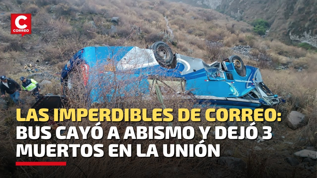 Cae un bus en La Unión, emergencias por las lluvias, en las Imperdibles de Correo Arequipa