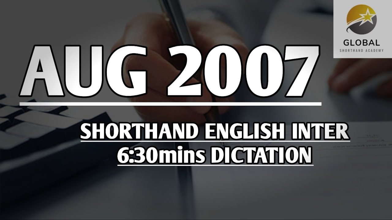 AUG 2007 SHORTHAND ENGLISH INTER SPEED 6:30mins DICTATION 🔊✍🏼🏆✨