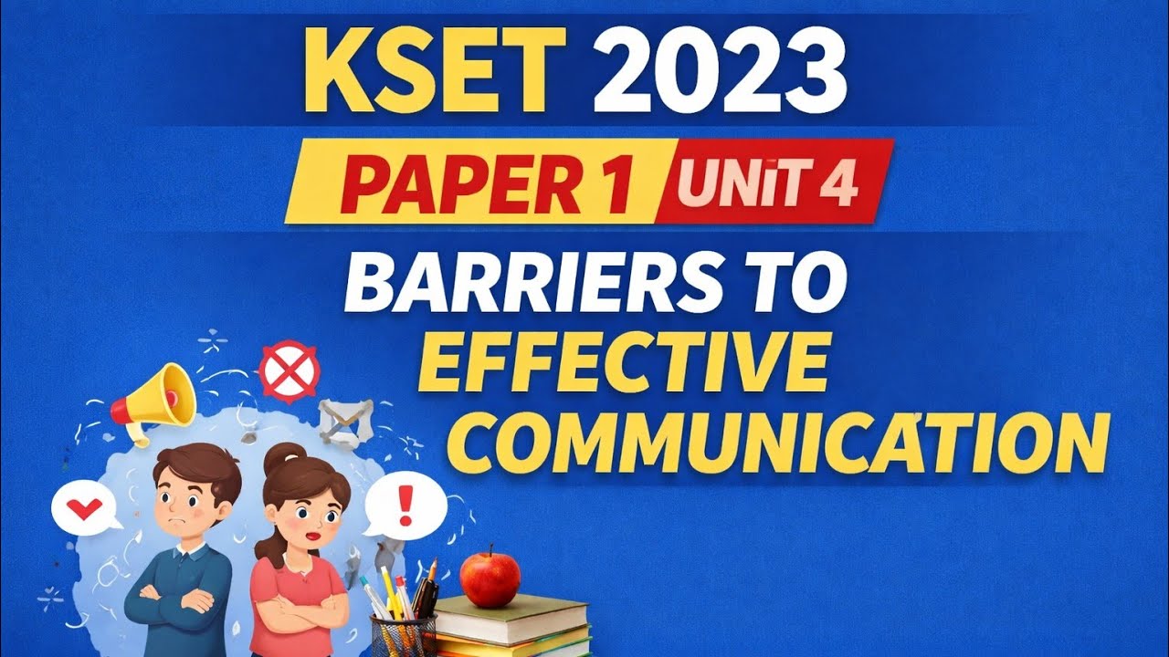 KSET 2023: P1 Unit 4: Barriers to Effective Communication By DGK Sir