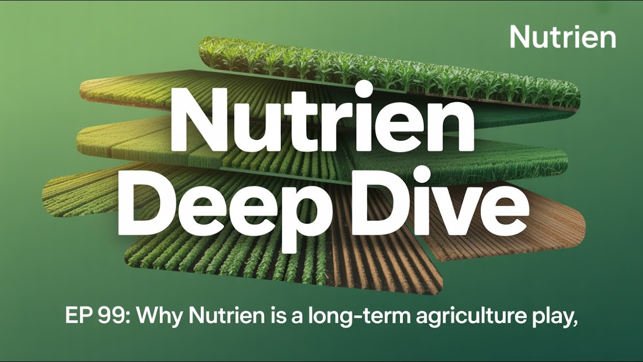 Deep Dive: Why Nutrien is a Long-Term Agriculture Play (NTR)