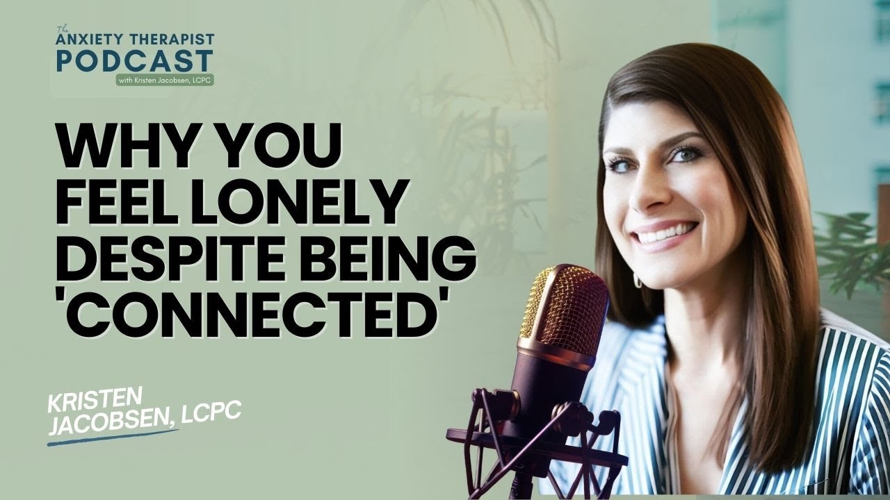Why You Feel Lonely Despite Being 'Connected' and What to Do About It