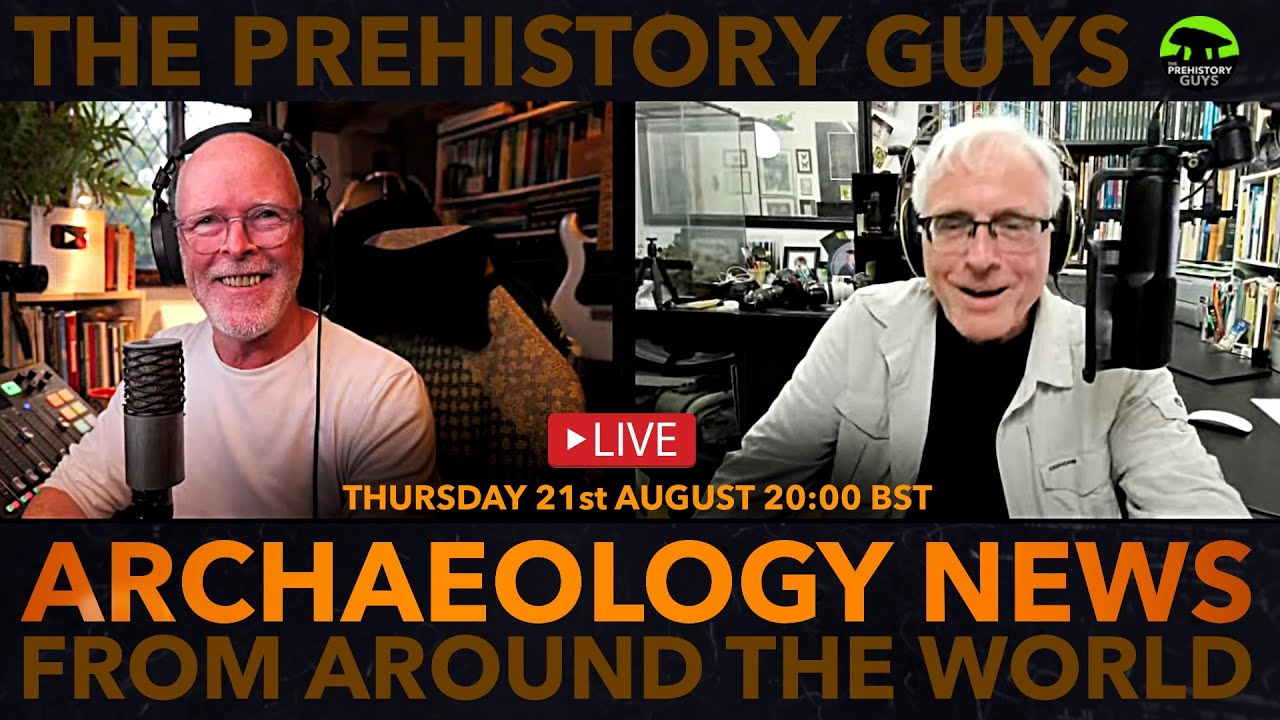 LIVE: New Discoveries in Prehistoric Archaeology - AUGUST 21st 2025