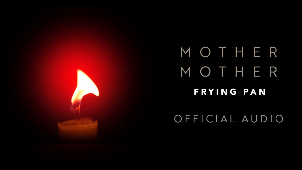 Mother Mother - Frying Pan - Official Audio