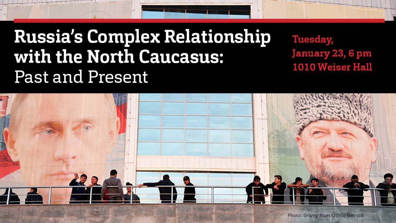 Russia’s Complex Relationship with the North Caucasus: Past and Present