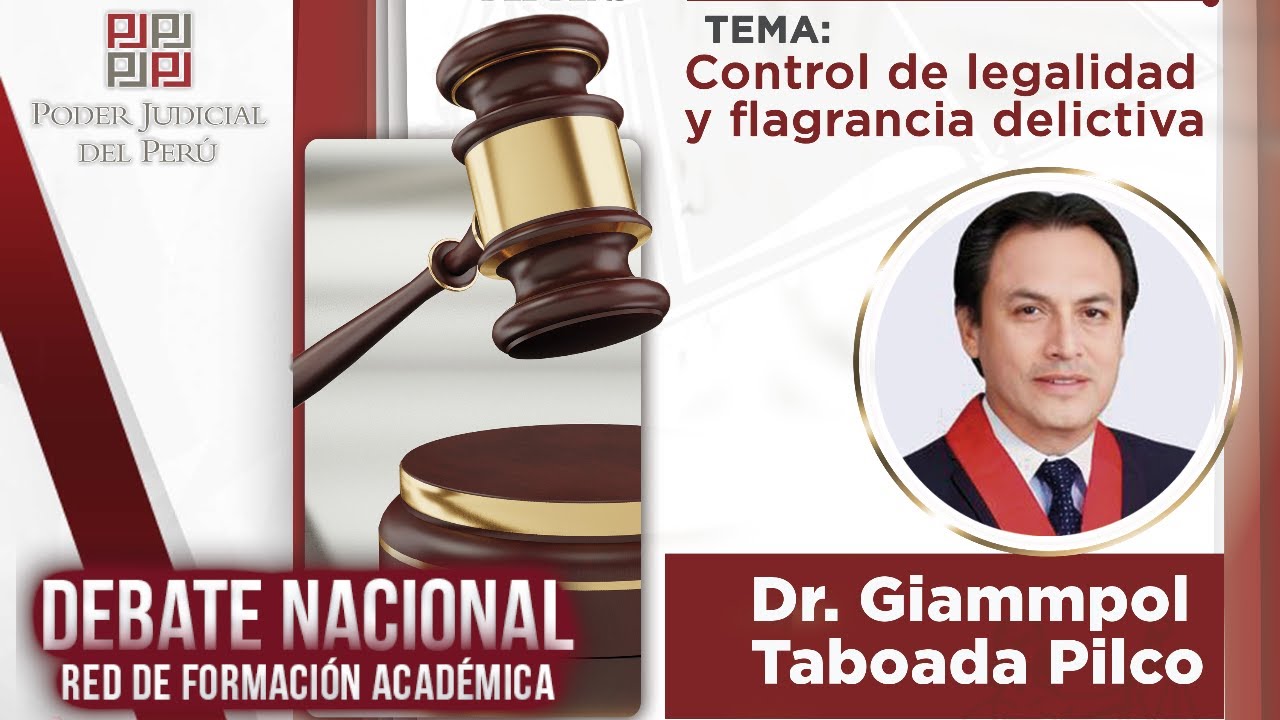 Control de Legalidad y Flagrancia Delictiva | Dr. Giampol Taboada Pilco | Debate Nacional