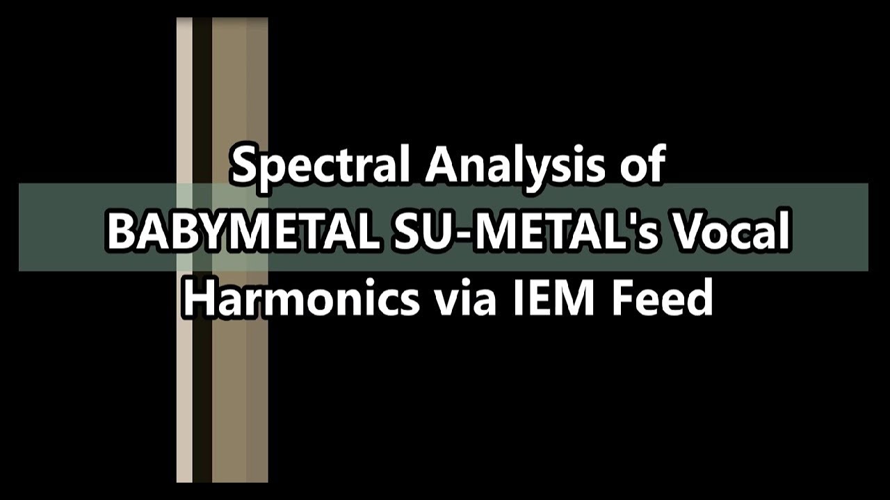Spectral Analysis of BABYMETAL SU-METAL's Vocal Harmonics via IEM Feed, formants