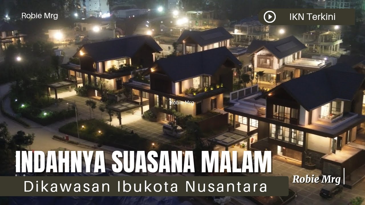 IKN Terkini!! Indahnya Suasana Malam di Ibukota Nusantara